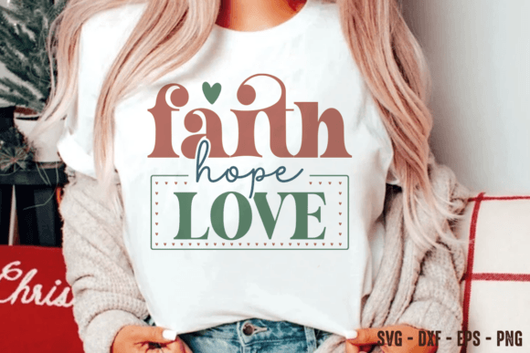 Faith Hope Love Christian SVG, Jesus PNG for Graphics and T-Shirt Designs