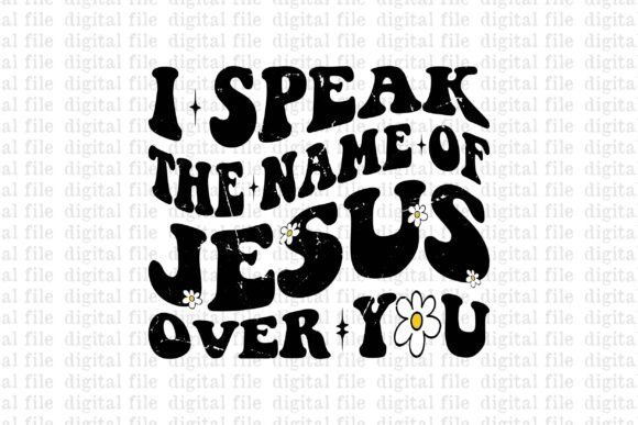 I Speak the Name of Jesus: Faith Graphics & T-Shirt Designs