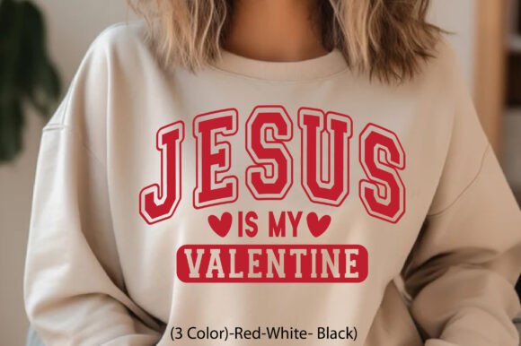 Jesus is My Valentine SVG: Graphics for T-Shirt Designs