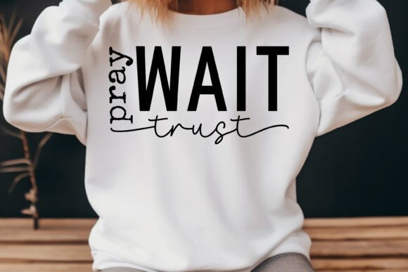 Pray Wait Trust Jesus: Graphics for T-Shirt Designs