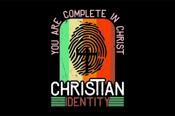 You Are Complete in Christ Graphics & T-Shirt Designs
